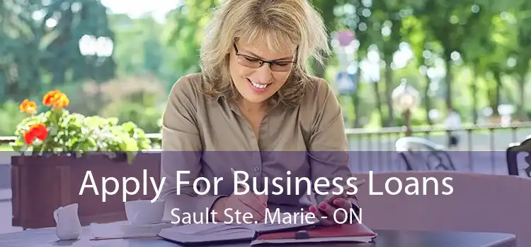 Apply For Business Loans Sault Ste. Marie - ON