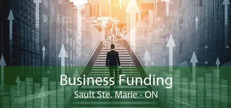 Business Funding Sault Ste. Marie - ON