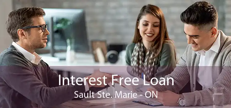 Interest Free Loan Sault Ste. Marie - ON