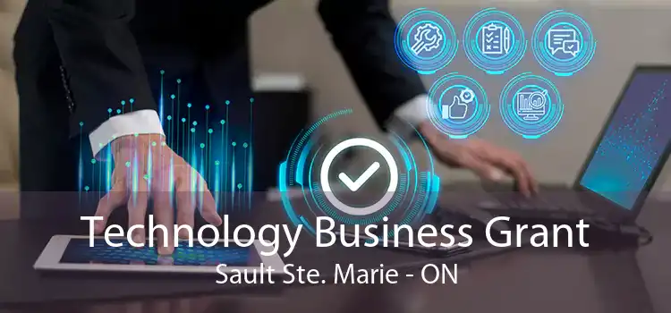 Technology Business Grant Sault Ste. Marie - ON